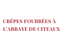 Recipe Crépes fourrées à l'Abbaye de Citeaux